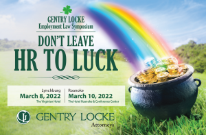 Gentry Locke Employment Law Symposium March 8 in Lynchburg I March 10 in Roanoke