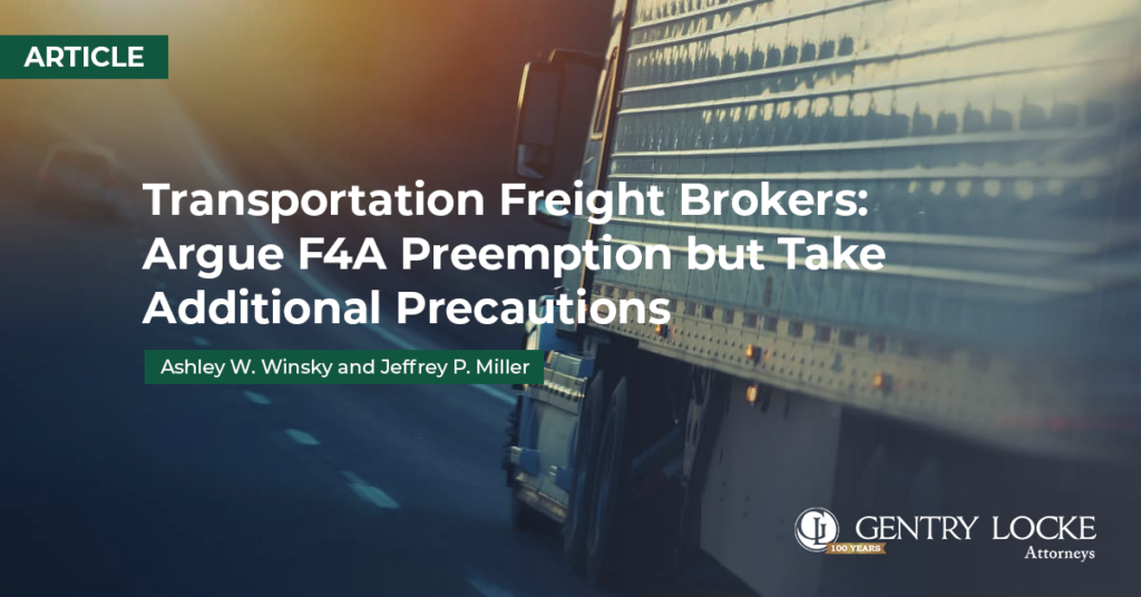 Transportation Freight Brokers: Argue F4A Preemption but Take Additional Precautions Article