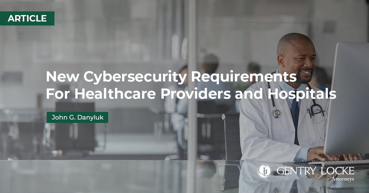 New Cybersecurity Requirements For Healthcare Providers and Hospitals Article