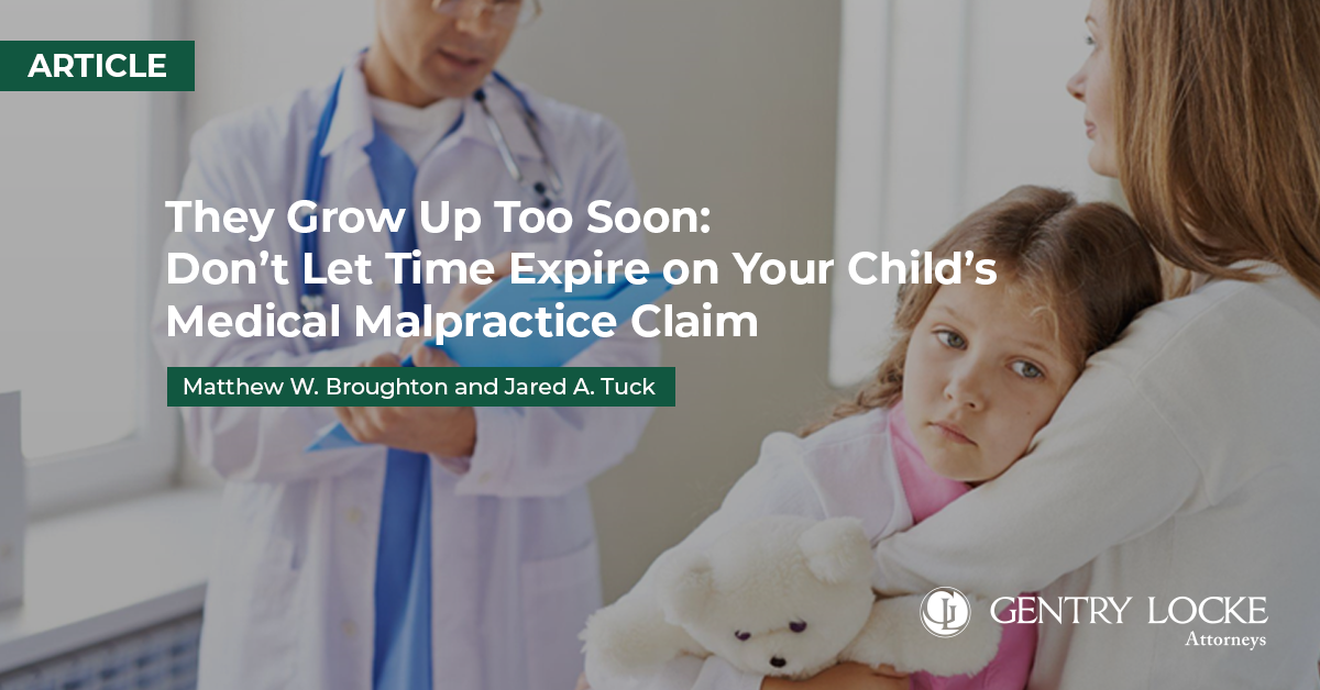 They Grow Up Too Soon: Don’t Let Time Expire on Your Child’s Medical Malpractice Claim Article