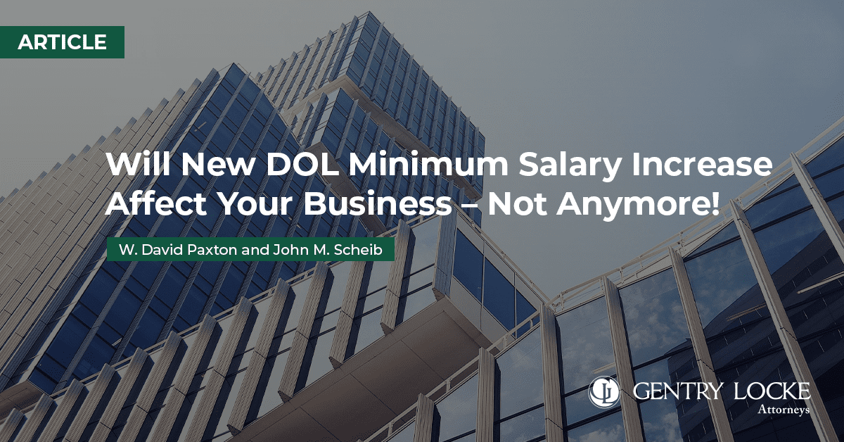 Will New DOL Minimum Salary Increase Affect Your Business – Not Anymore! Article