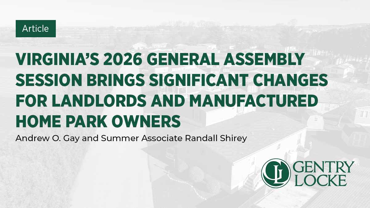 Virginia’s 2026 General Assembly Session Brings Significant Changes for Landlords and Manufactured Home Park Owners Article